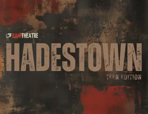 Hadestown: Teen Edition Presented by RAH! Theatre event image from Blumenthal Arts / CarolinaTix.
